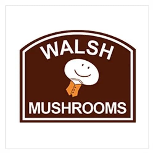 WALSH MUSHROOMS
